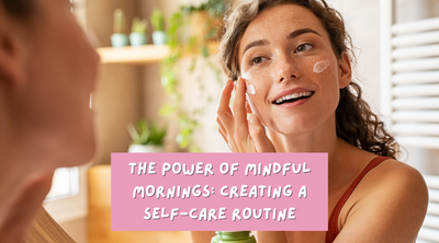 The Power of Mindful Mornings: Creating a Self-Care Routine