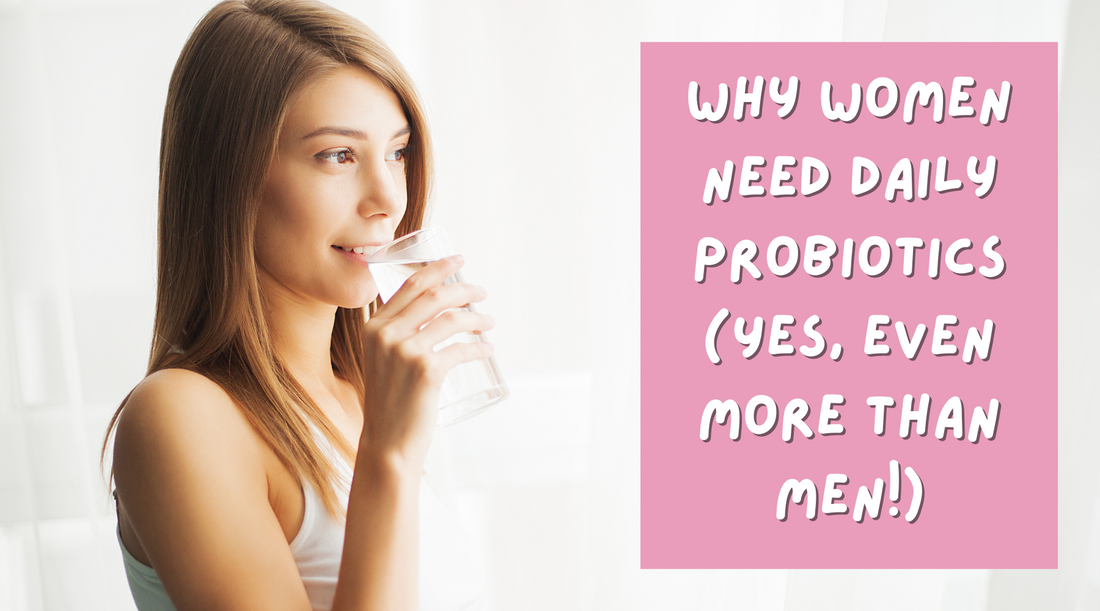 Why Women Need Daily Probiotics (Yes, even more than men!)
